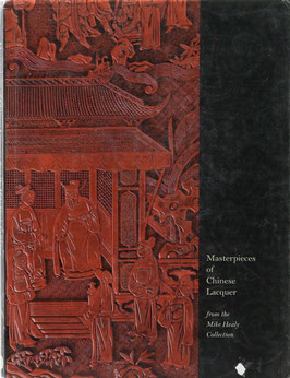 Masterpieces of Chinese Lacquer from the Mike Healy Collection