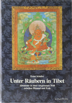 Schäfer, Ernst - Unter Räubern in Tibet - Abenteuer in einer vergessenen Welt zwischen Himmel und Erde