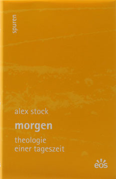 Stock, Alex - Morgen - Theologie einer Tageszeit