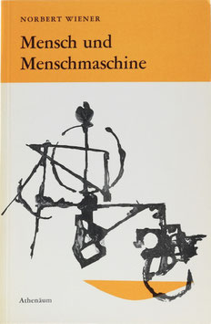 Wiener, Norbert - Mensch und Menschmaschine - Kybernetik und Gesellschaft