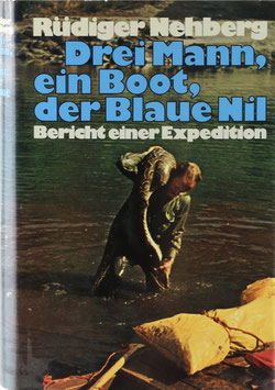 Nehberg, Rüdiger - Drei Mann, ein Boot, der Blaue Nil - Bericht einer Expedition