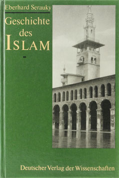 Serauky, Eberhard - Geschichte des Islam - Entstehung, Entwicklung und Wirkung von den Anfängen bis zur Mitte des XX. Jahrhunderts