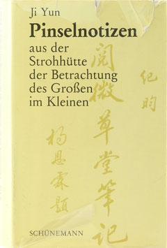 Ji Yun - Pinselnotizen aus der Strohhütte der Betrachtung des Großen im Kleinen - Kurzgeschichten und Anekdoten