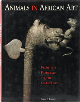 Roberts, Allen F. - Animals in African Art - From the Familiar to the Marvelous