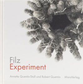 Quentin-Stoll, Annette (Text) und Quentin, Robert (Fotos) - FilzExperiment