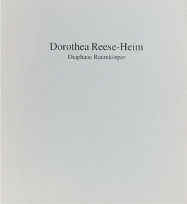 Dorothea Reese-Heim - Diaphane Raumkörper
