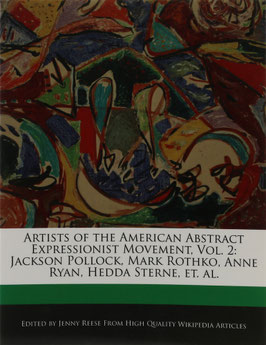 Reese, Jenny (Hrsg.) - Artists of the American Abstract Expressionist Movement, Vol. 2: Jackson Pollock, Mark Rothko, Anne Ryan, Hedda Sterne, et. al.