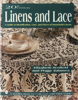 Scofield, Elizabeth und Zalamea, Peggy - 20th Century Linens and Lace - A Guide to Identification, Care, and Prices of Household Linens