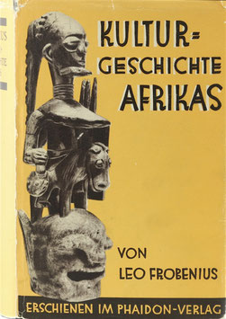 Frobenius, Leo - Kulturgeschichte Afrikas - Prolegomena zu einer historischen Gestaltlehre
