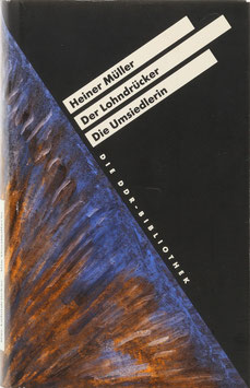 Müller, Heiner - Der Lohndrücker / und Die Umsiedlerin / oder / Das Leben auf dem Lande / Zwei Theaterstücke