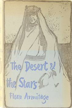 Armitage, Flora - The Desert and the Stars - A Portrait of T. E. Lawrence