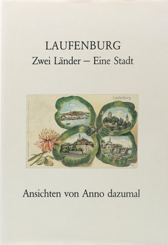 Laufenburg - Zwei Länder - Eine Stadt - Ansichten von Anno dazumal