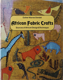 Dendel, Esther Warner - African Fabric Crafts - Sources of African Design and Technique