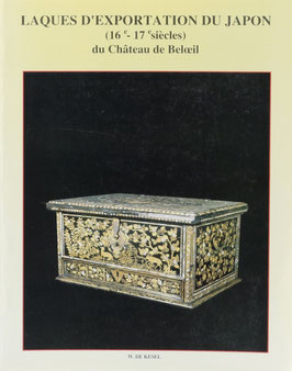Kesel, W. de - Laques d'exportation du Japon (16e-17e siècles) du Château de Beloeil