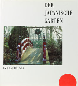 Girmond, Sybille und Sotomura, Ataru - Der Japanische Garten in Leverkusen - Farbiges Spiegelbild der vier Jahreszeiten
