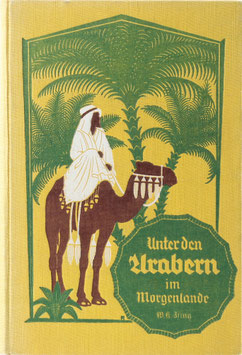 Ising, Walter K. - Unter den Arabern im Morgenlande - Erlebtes und Erlauschtes