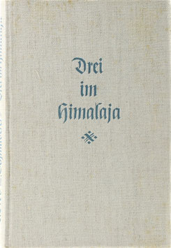 Grob, Ernst und Schmaderer, Ludwig - Drei im Himalaja - Die Erlebnisse einer Himalajafahrt