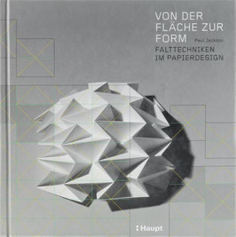 Jackson, Paul - Von der Fläche zur Form - Falttechniken im Papierdesign