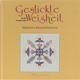 Sondermaier, Heide - Gestickte Weisheit - Meditative Kreuzstichmuster