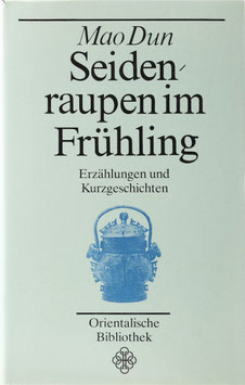 Mao Dun - Seidenraupen im Frühling - Erzählungen und Kurzgeschichten