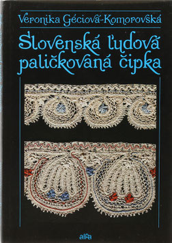 Géciová-Komorovská, Veronika - Slovenská l'udová palickovaná cipka