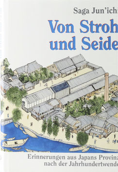 Jun'ichi, Saga - Von Stroh und Seide - Erinnerungen aus Japans Provinz nach der Jahrhundertwende
