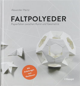 Heinz, Alexander - Faltpolyeder - Papierfalten zwischen Kunst und Geometrie