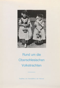 Rund um die Oberschlesischen Volkstrachten - Trachten, ein Vermächtnis der Heimat