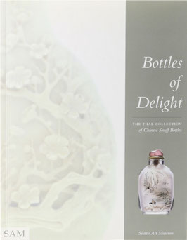 Chen, Jennifer - Bottles of Delight - The Thal Collection of Chinese Snuff Bottles