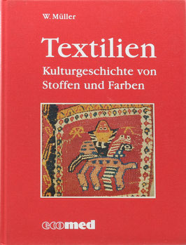 Müller, W(olfgang) - Textilien - Kulturgeschichte von Stoffen und Farben