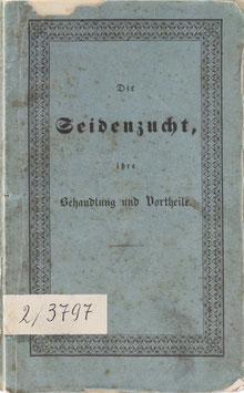 Ziegler, Anton - Die Seidenzucht, ihre Behandlung und Vorteile