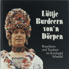 Wulff, Gisela und Gerd - Lüttje Burdeern von'n Dörpen - Brauchtum und Trachten im Kirchspiel Scheeßel - Jubiläumsausgabe 1904-1979 - 75 Jahre Trachtenfeste in Scheeßel