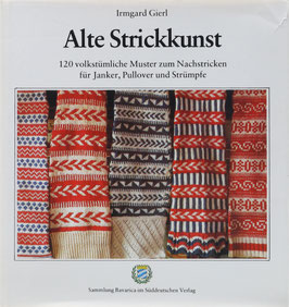 Gierl, Irmgard - Alte Strickkunst - 120 volkstümliche Muster zum Nachstricken für Janker, Pullover und Strümpfe