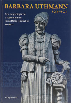 Geldmacher, Andrea, Mieth, Katja Margarethe und Werner, Elvira (Hrsg.) - Barbara Uthmann 1514 - 1575 - Eine erzgebirgische Unternehmerin im mitteleuropäischen Kontext