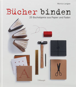 Langwe, Monica - Bücher binden - 25 Buchobjekte aus Papier und Faden