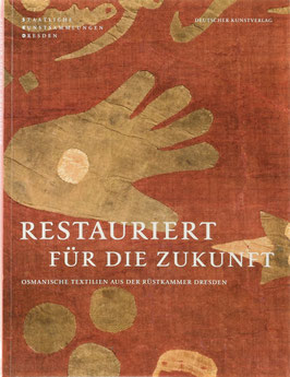Schuckelt, Holger (Hrsg.) - Restauriert für die Zukunft - Osmanische Textilien aus der Rüstkammer Dresden
