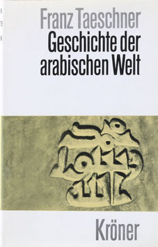 Taeschner, Franz - Geschichte der arabischen Welt