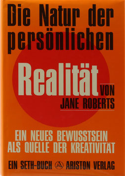Roberts, Jane - Die Natur der persönlichen Realität - Ein neues Bewußtsein als Quelle der Kreativität