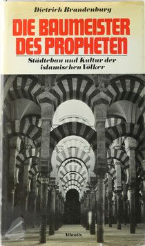 Brandenburg, Dietrich - Die Baumeister des Propheten - Städtebau und Kultur der islamischen Völker