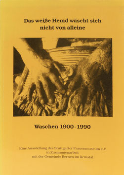 Das weiße Hemd wäscht sich nicht von alleine - Waschen 1900-1990