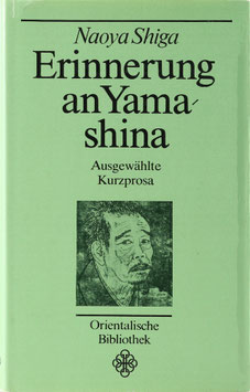Shiga, Naoya - Erinnerungen an Yamashina - Ausgewählte Kurzprosa