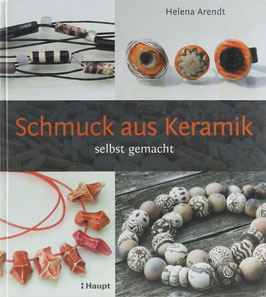 Arendt, Helena - Schmuck aus Keramik selbst gemacht