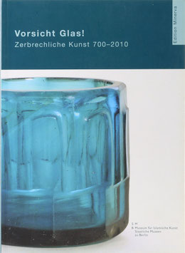 Kühn, Miriam (Hrsg.) - Vorsicht Glas! Zerbrechliche Kunst 700-2010