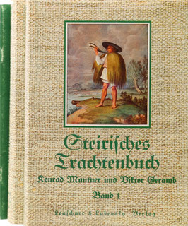 Mautner, Konrad und Geramb, Viktor - Steirisches Trachtenbuch - Reprint der Ausgabe von 1932/35