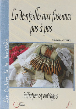 Andreu, Michelle - La dentelle aux fuseaux pas à pas - Initiation et ouvrages