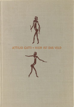 Gatti, Attilio - Hier ist das Veld - Südafrikanische Reisebilder