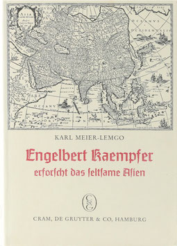 Meier-Lemgo, Karl - Engelbert Kaempfer (1651-1716) erforscht das seltsame Asien