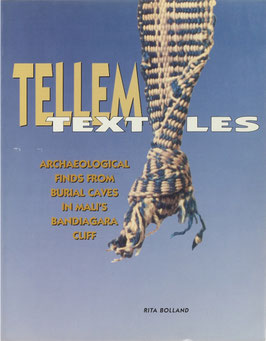 Bolland, Rita - Tellem Textiles - Archaeological finds from burial caves in Mali's Bandiagara Cliff