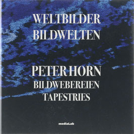 Welt Bilder - Bild Welten - Werkkatalog der Bildwebereien von Peter Horn