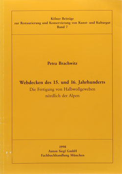 Brachwitz, Petra - Webdecken des 15. und 16. Jahrhunderts - Die Fertigung von Halbwollgeweben nördlich der Alpen